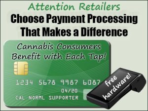 Promotional image targeting retailers, featuring a green credit card with text "Cannabis Consumers Benefit with Each Tap!" and "CAL NORML SUPPORTER 04/20". Beside the card is a black card reader labeled "free hardware!" urging retailers to choose beneficial payment processing. CA Norml